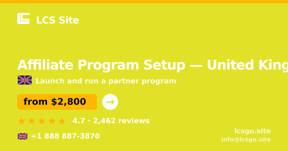 Affiliate Program Setup in United Kingdom — from $2,800, rated 4.7/5 by 2462 clients. LCS Site.