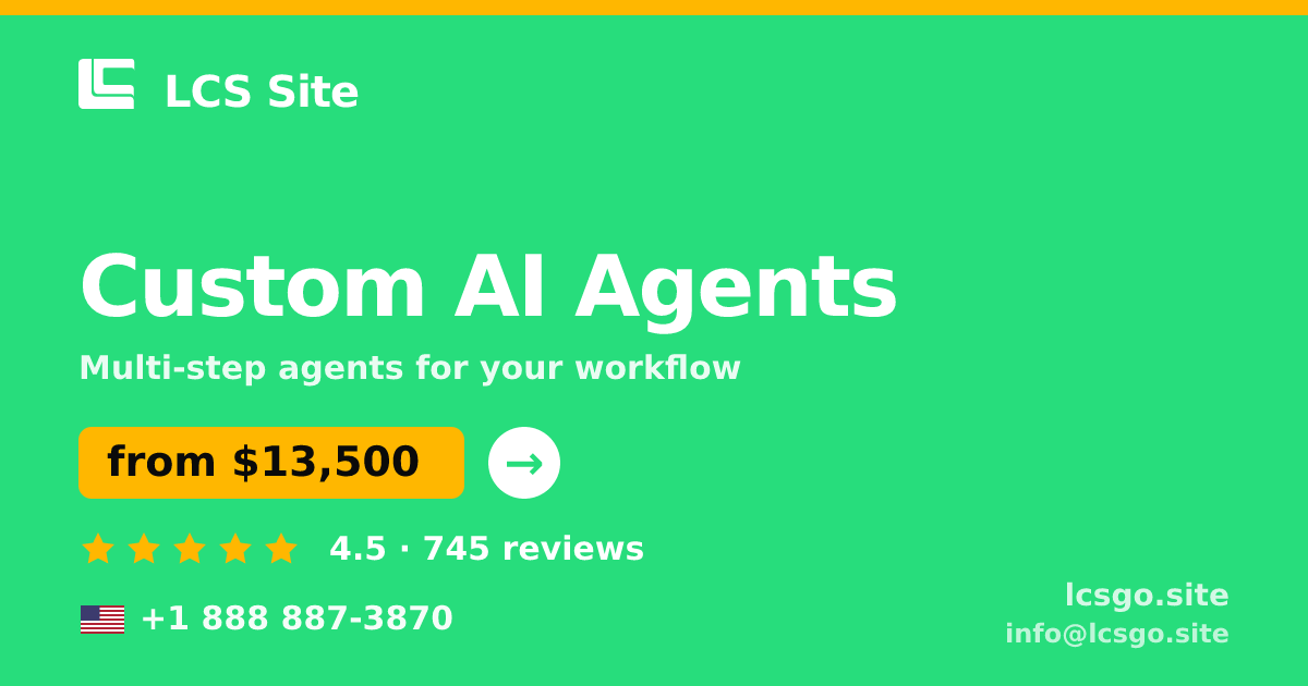 Custom AI Agents in the USA — from $13,500, rated 4.5/5 by 745 clients. LCS Site.