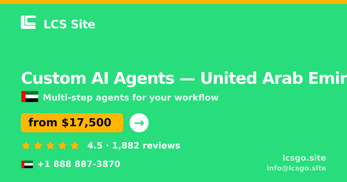 Custom AI Agents in United Arab Emirates — from $17,500, rated 4.5/5 by 1882 clients. LCS Site.