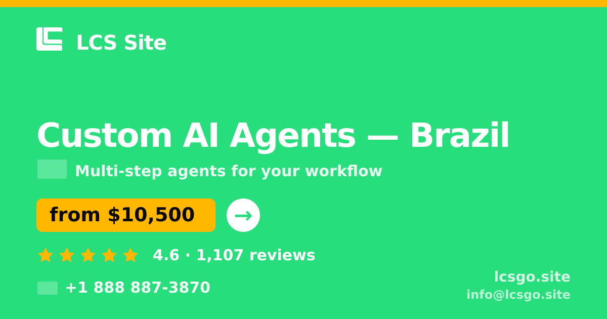 Custom AI Agents in Brazil — from $10,500, rated 4.6/5 by 1107 clients. LCS Site.