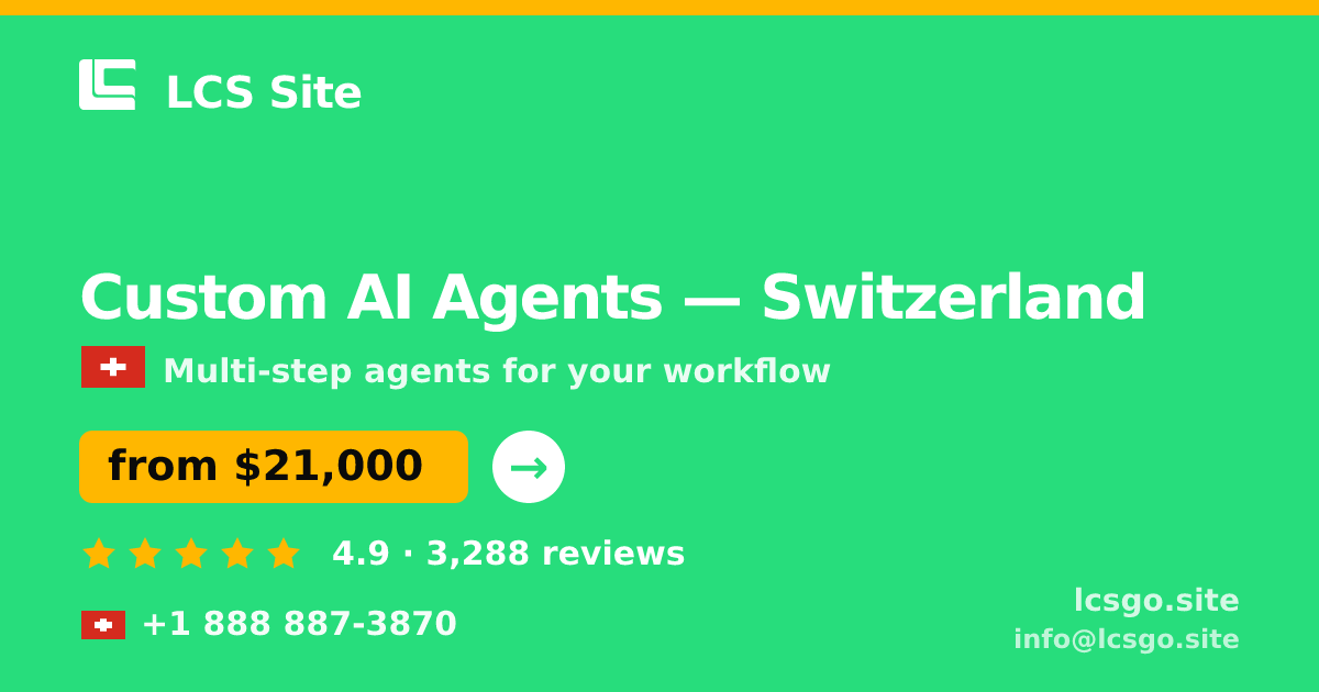Custom AI Agents in Switzerland — from $21,000, rated 4.9/5 by 3288 clients. LCS Site.