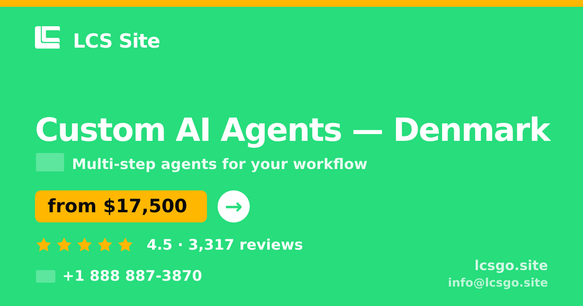Custom AI Agents in Denmark — from $17,500, rated 4.5/5 by 3317 clients. LCS Site.