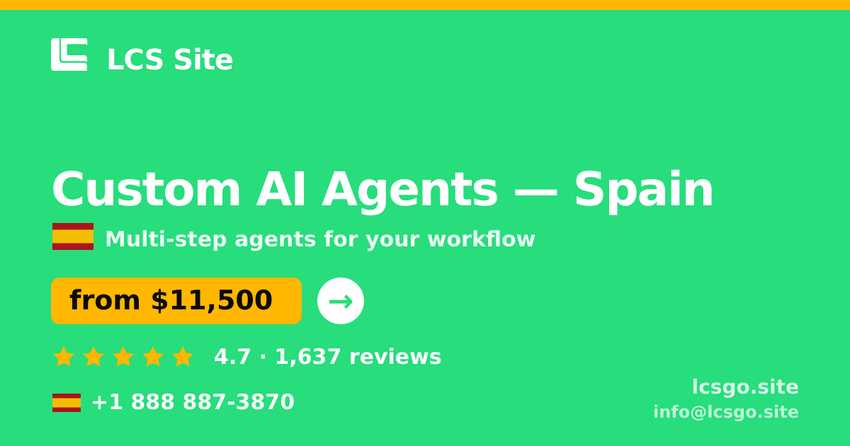 Custom AI Agents in Spain — from $11,500, rated 4.7/5 by 1637 clients. LCS Site.