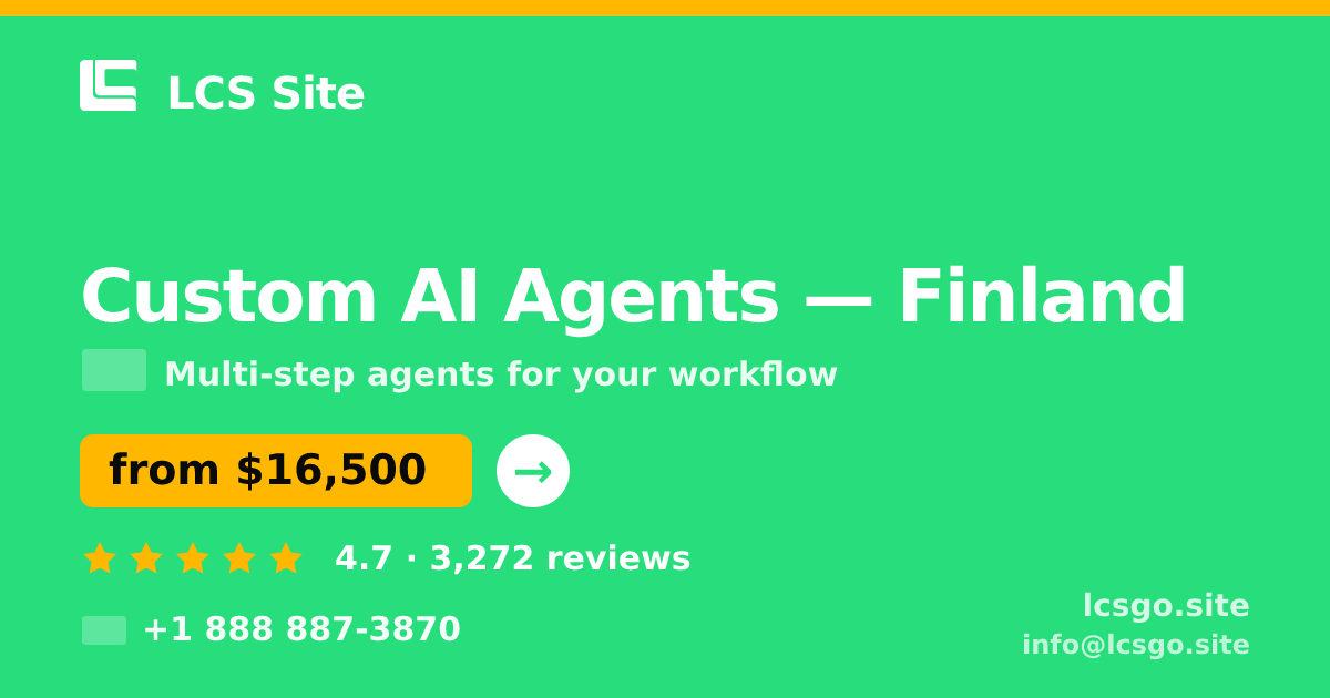 Custom AI Agents in Finland — from $16,500, rated 4.7/5 by 3272 clients. LCS Site.