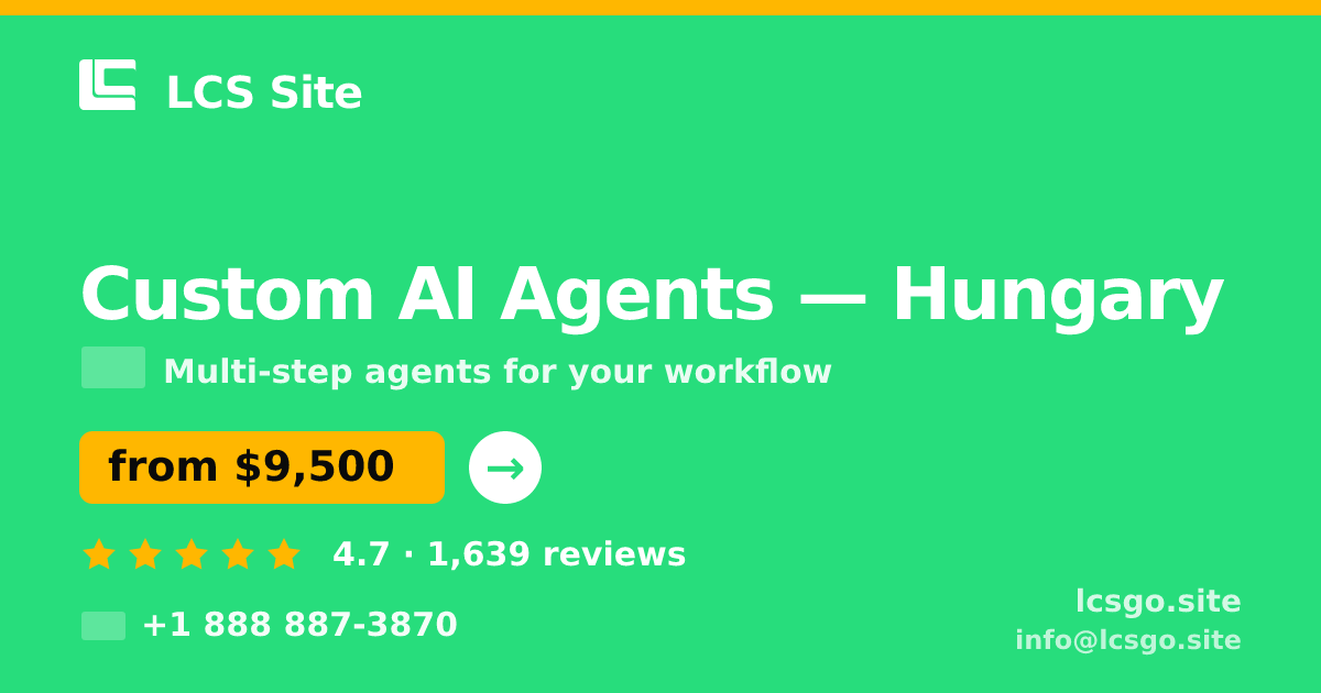 Custom AI Agents in Hungary — from $9,500, rated 4.7/5 by 1639 clients. LCS Site.
