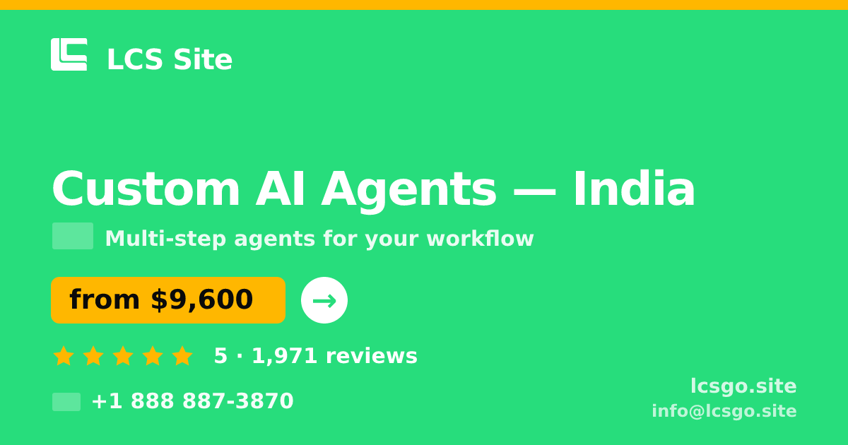 Custom AI Agents in India — from $9,600, rated 5/5 by 1971 clients. LCS Site.