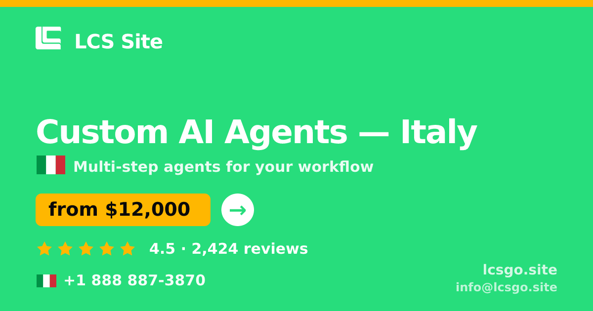Custom AI Agents in Italy — from $12,000, rated 4.5/5 by 2424 clients. LCS Site.