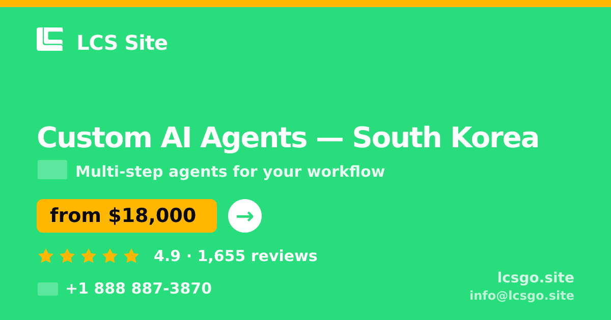 Custom AI Agents in South Korea — from $18,000, rated 4.9/5 by 1655 clients. LCS Site.