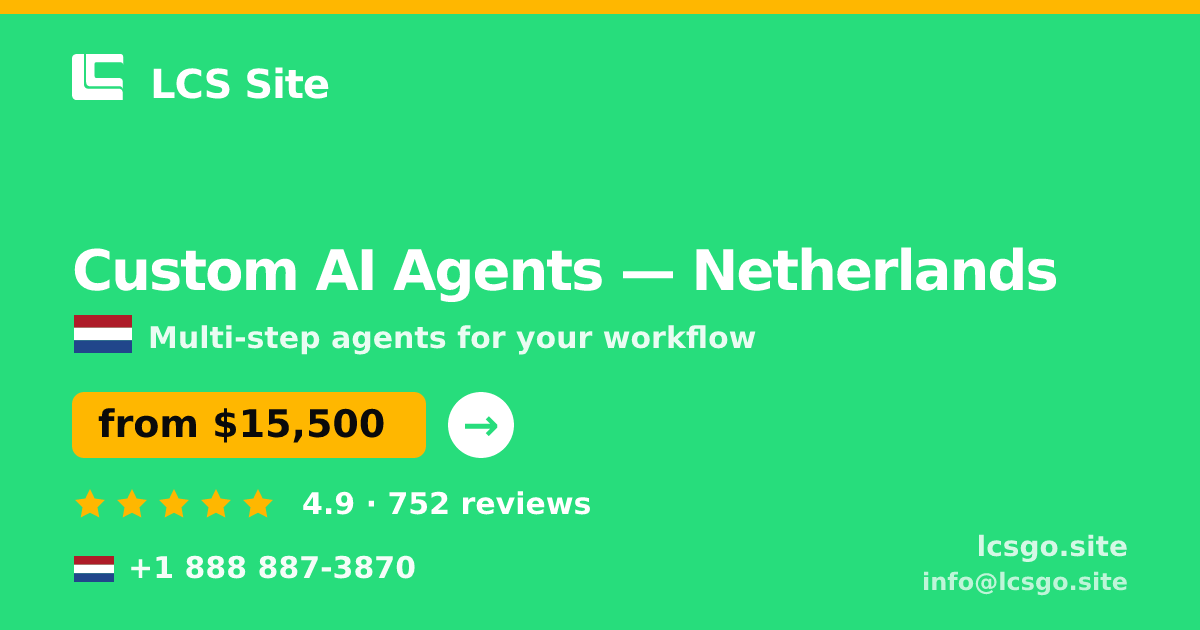 Custom AI Agents in Netherlands — from $15,500, rated 4.9/5 by 752 clients. LCS Site.