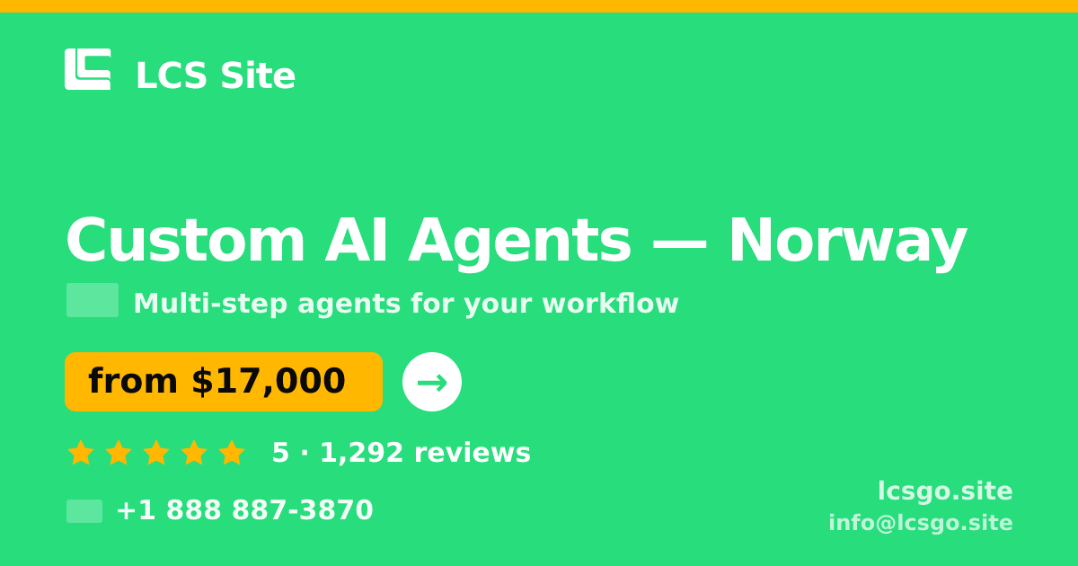 Custom AI Agents in Norway — from $17,000, rated 5/5 by 1292 clients. LCS Site.