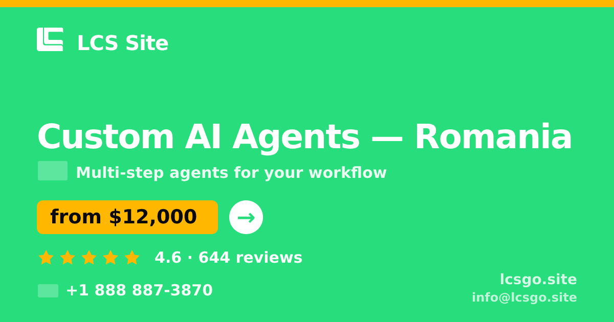 Custom AI Agents in Romania — from $12,000, rated 4.6/5 by 644 clients. LCS Site.