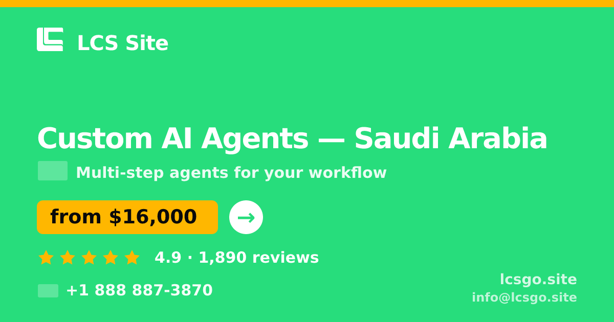 Custom AI Agents in Saudi Arabia — from $16,000, rated 4.9/5 by 1890 clients. LCS Site.