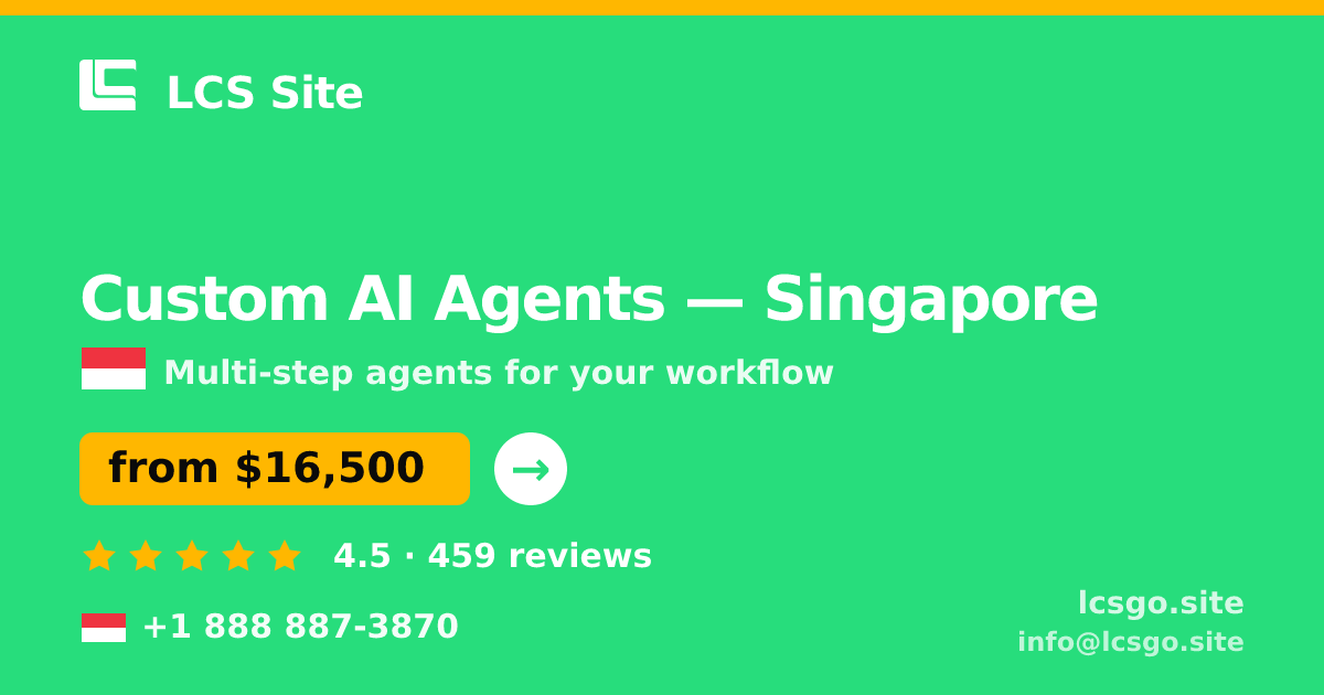 Custom AI Agents in Singapore — from $16,500, rated 4.5/5 by 459 clients. LCS Site.