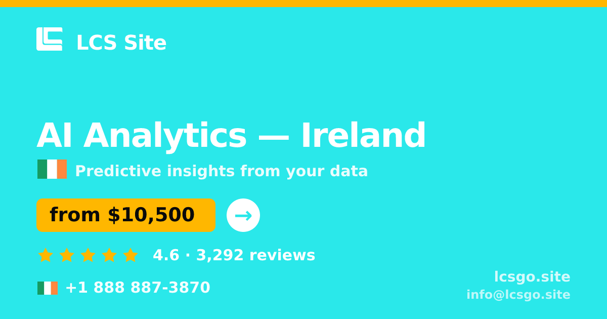 AI Analytics in Ireland — from $10,500, rated 4.6/5 by 3292 clients. LCS Site.