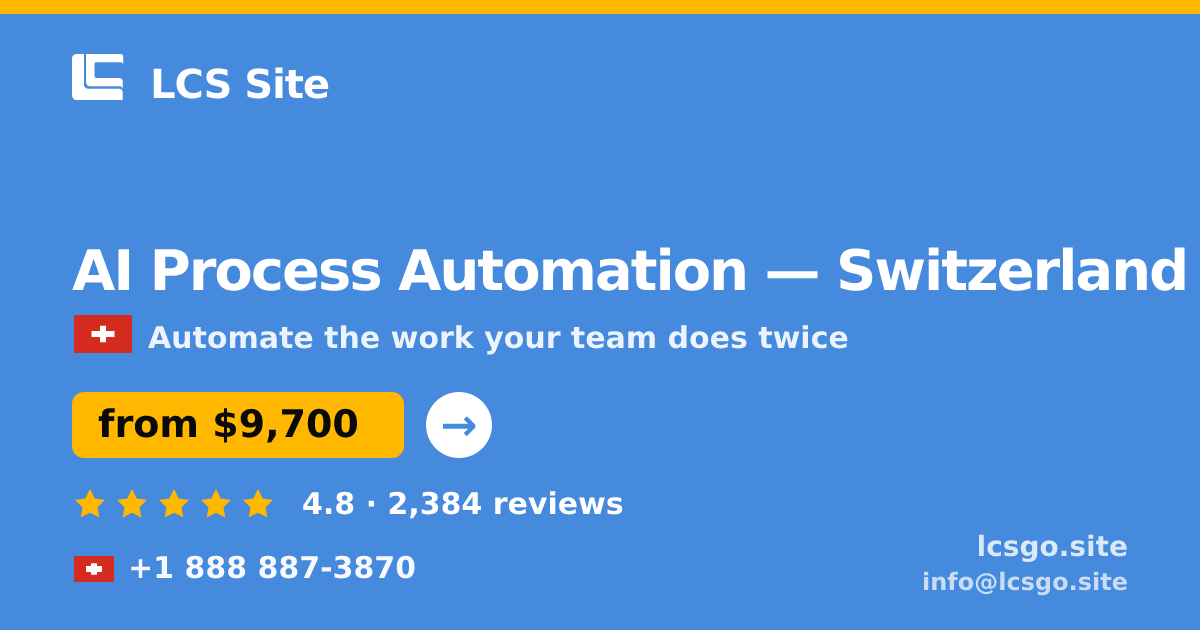 AI Process Automation in Switzerland — from $9,700, rated 4.8/5 by 2384 clients. LCS Site.