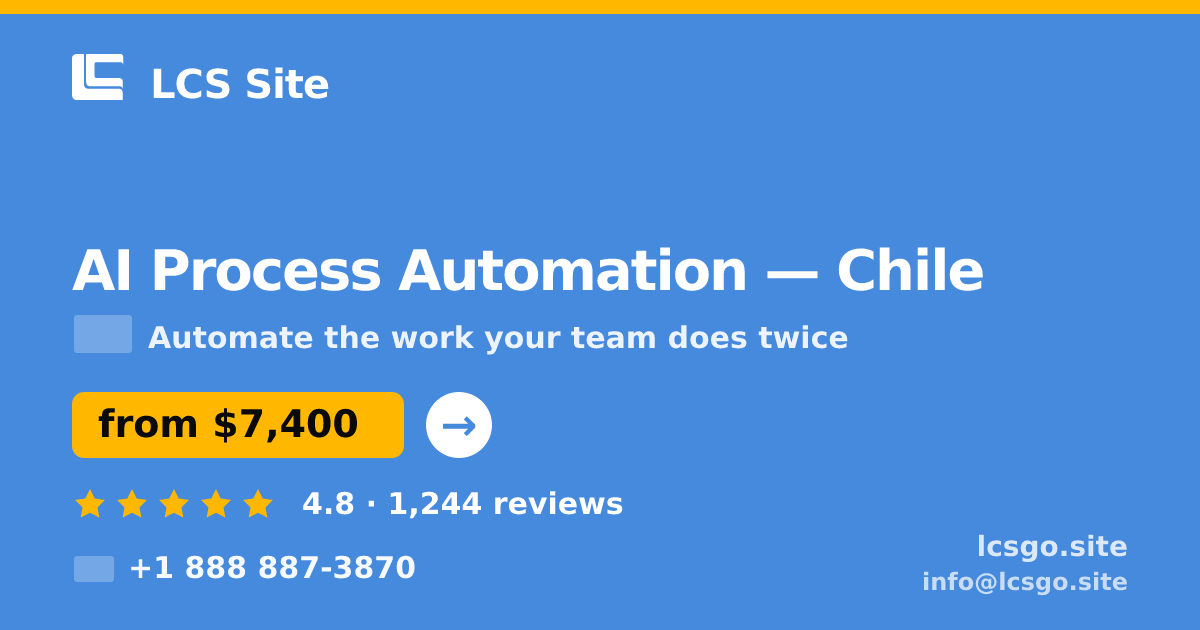 AI Process Automation in Chile — from $7,400, rated 4.8/5 by 1244 clients. LCS Site.