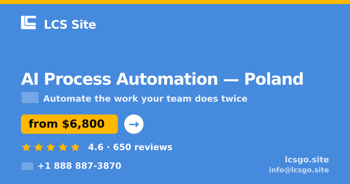 AI Process Automation in Poland — from $6,800, rated 4.6/5 by 650 clients. LCS Site.