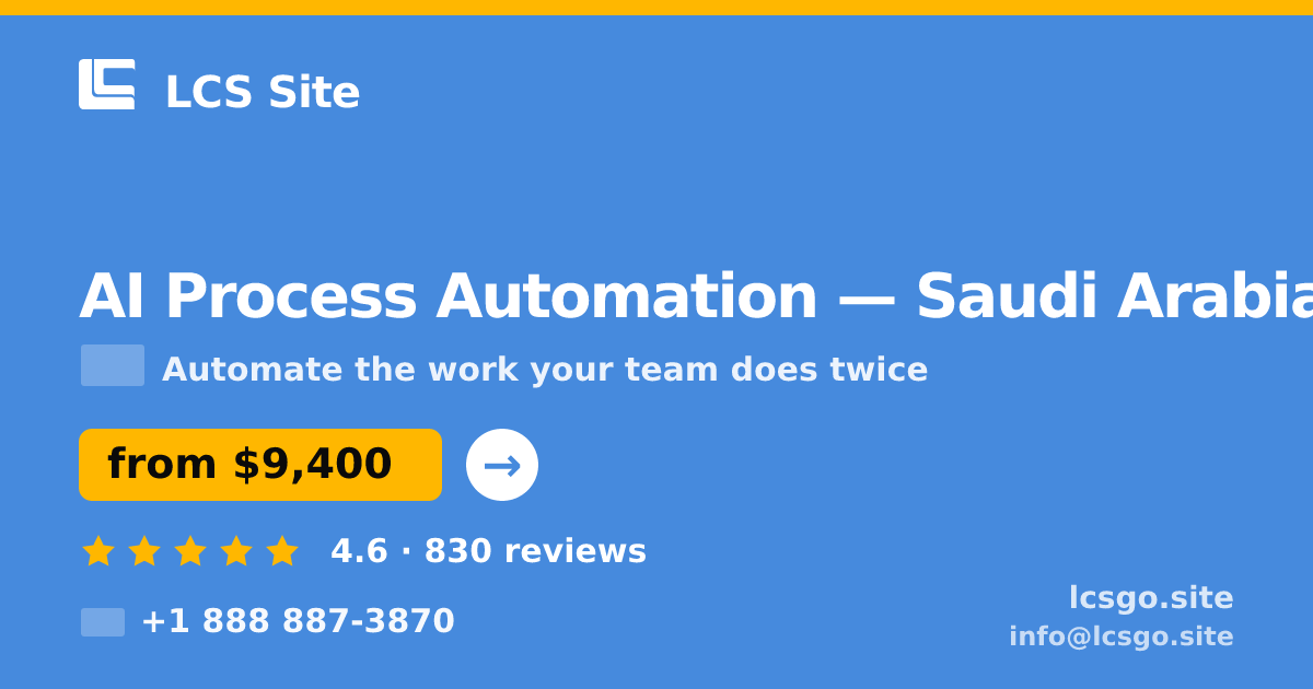 AI Process Automation in Saudi Arabia — from $9,400, rated 4.6/5 by 830 clients. LCS Site.