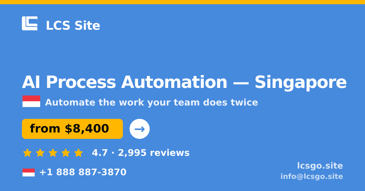 AI Process Automation in Singapore — from $8,400, rated 4.7/5 by 2995 clients. LCS Site.