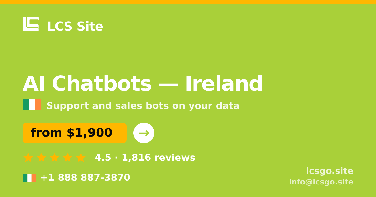 AI Chatbots in Ireland — from $1,900/mo, rated 4.5/5 by 1816 clients. LCS Site.