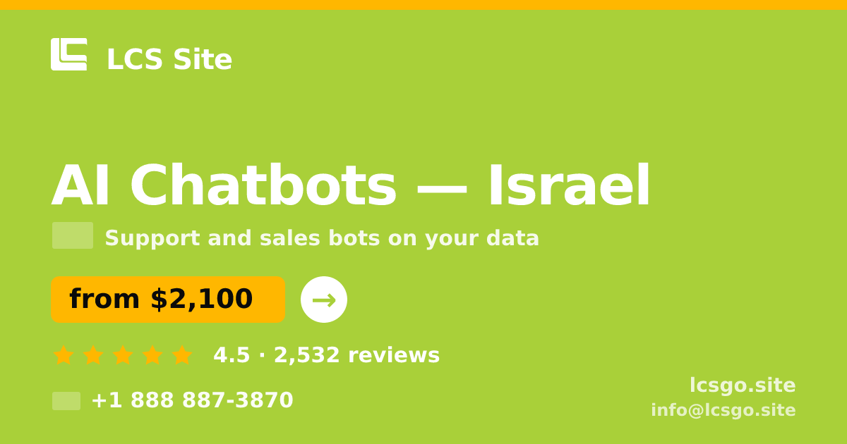 AI Chatbots in Israel — from $2,100/mo, rated 4.5/5 by 2532 clients. LCS Site.