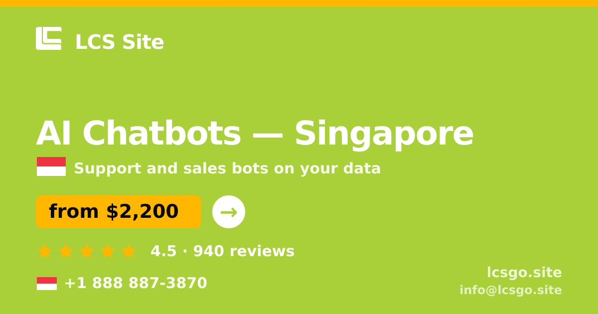 AI Chatbots in Singapore — from $2,200/mo, rated 4.5/5 by 940 clients. LCS Site.