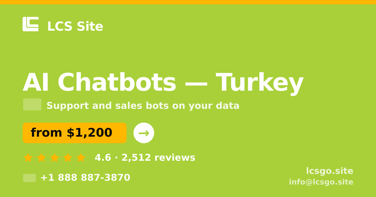 AI Chatbots in Turkey — from $1,200/mo, rated 4.6/5 by 2512 clients. LCS Site.