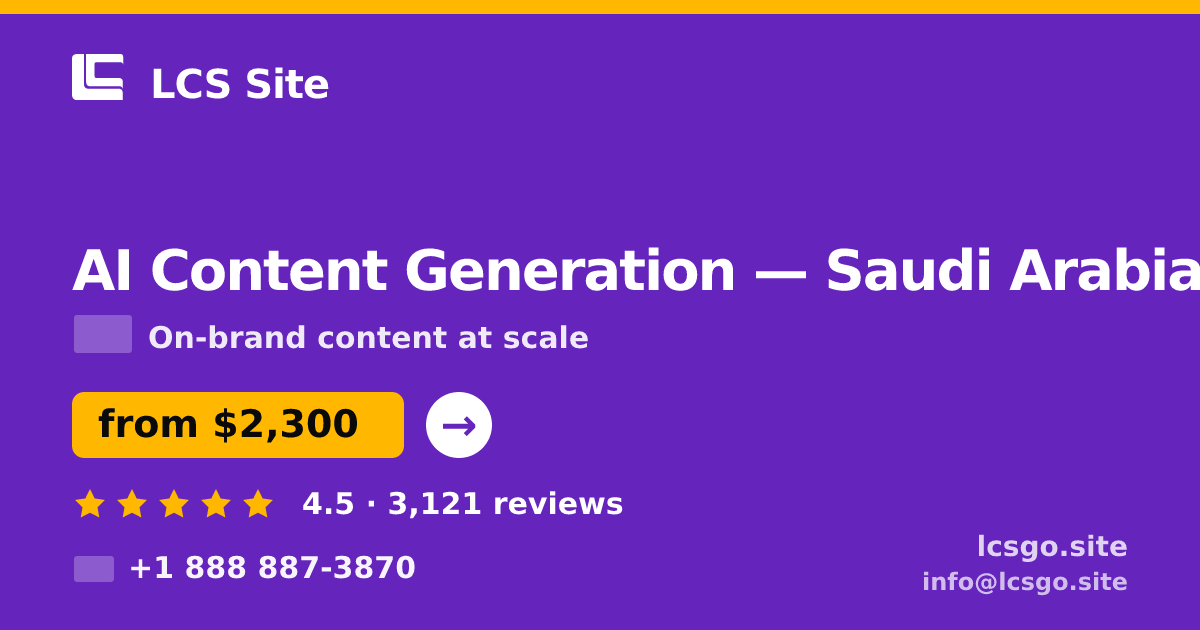 AI Content Generation in Saudi Arabia — from $2,300/mo, rated 4.5/5 by 3121 clients. LCS Site.