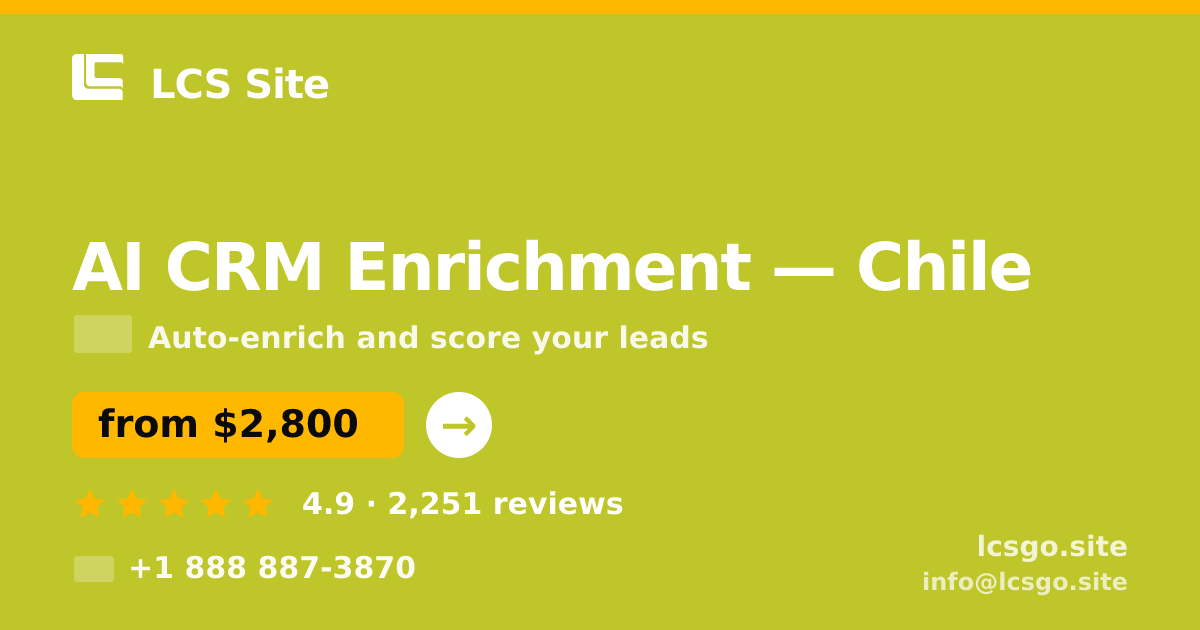 AI CRM Enrichment in Chile — from $2,800/mo, rated 4.9/5 by 2251 clients. LCS Site.