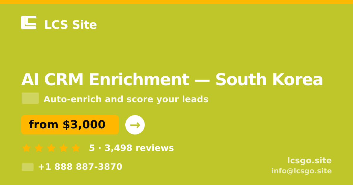 AI CRM Enrichment in South Korea — from $3,000/mo, rated 5/5 by 3498 clients. LCS Site.