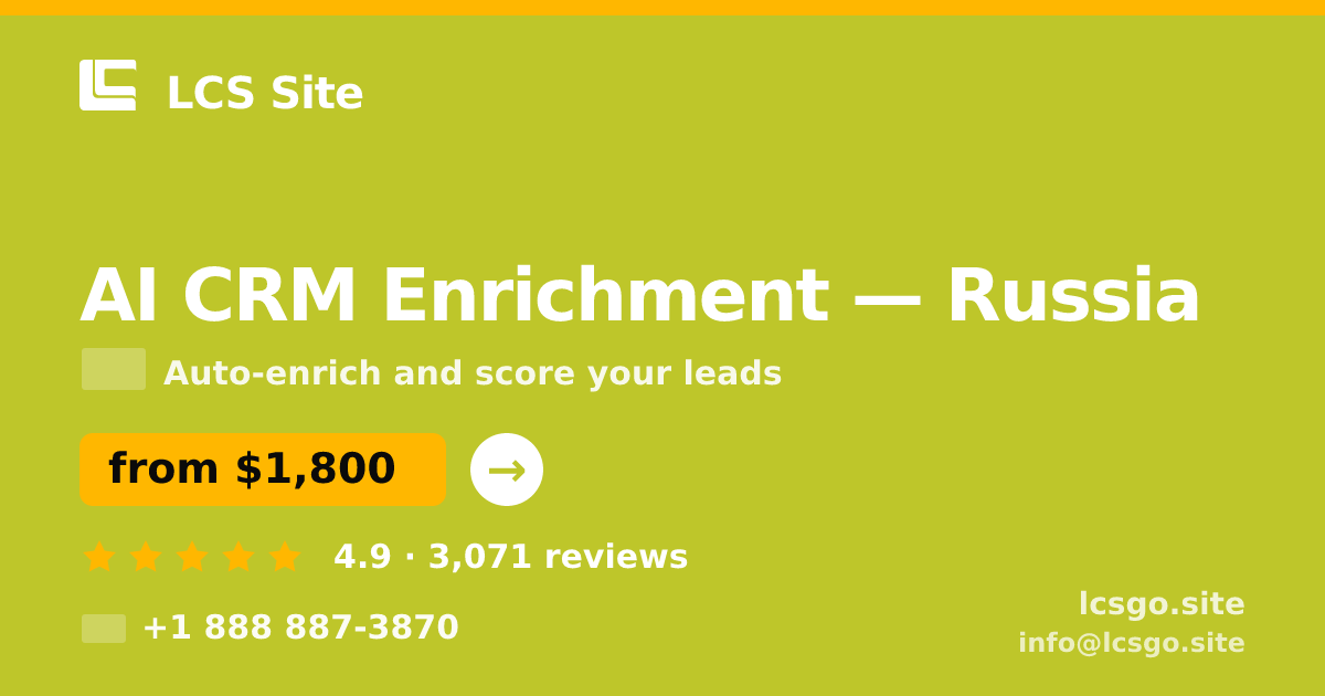 AI CRM Enrichment in Russia — from $1,800/mo, rated 4.9/5 by 3071 clients. LCS Site.
