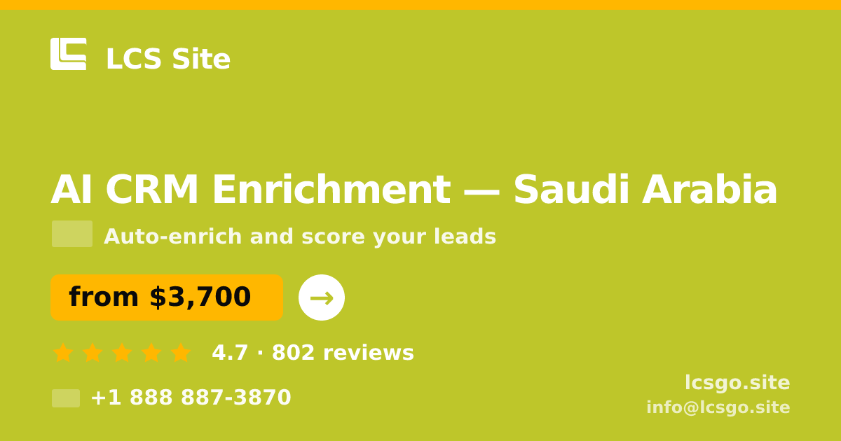 AI CRM Enrichment in Saudi Arabia — from $3,700/mo, rated 4.7/5 by 802 clients. LCS Site.