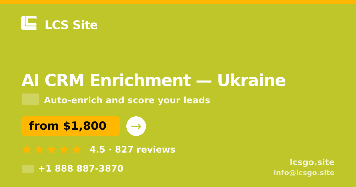 AI CRM Enrichment in Ukraine — from $1,800/mo, rated 4.5/5 by 827 clients. LCS Site.