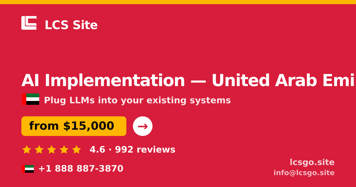 AI Implementation in United Arab Emirates — from $15,000, rated 4.6/5 by 992 clients. LCS Site.