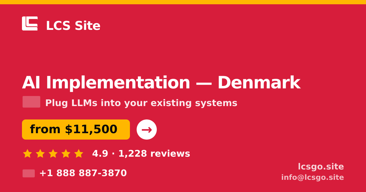 AI Implementation in Denmark — from $11,500, rated 4.9/5 by 1228 clients. LCS Site.