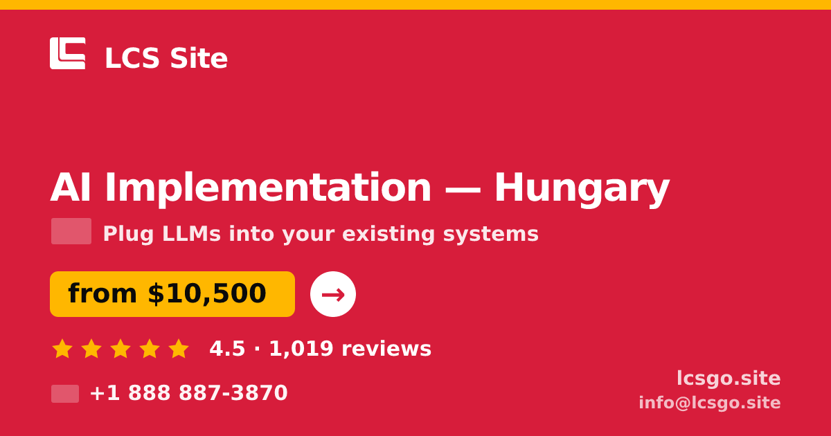 AI Implementation in Hungary — from $10,500, rated 4.5/5 by 1019 clients. LCS Site.