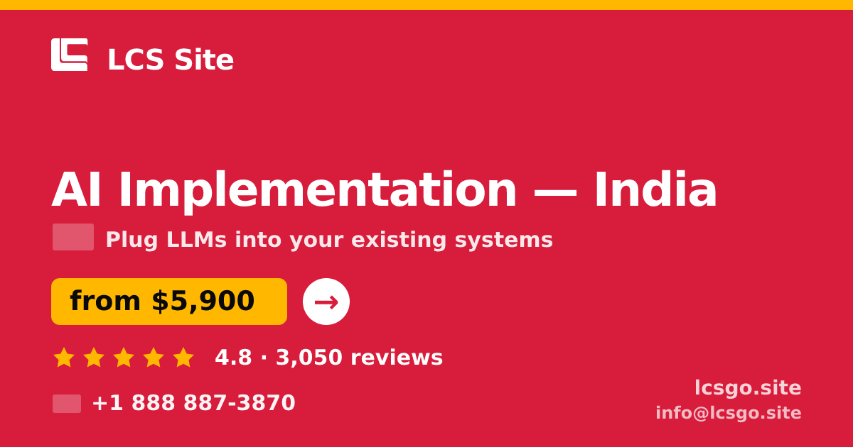 AI Implementation in India — from $5,900, rated 4.8/5 by 3050 clients. LCS Site.