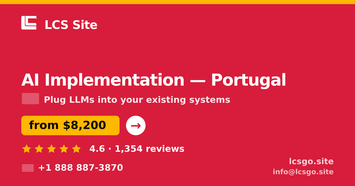 AI Implementation in Portugal — from $8,200, rated 4.6/5 by 1354 clients. LCS Site.