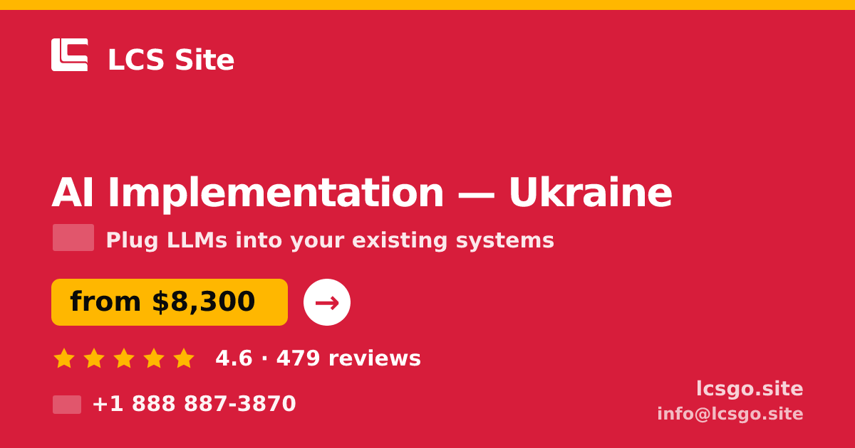 AI Implementation in Ukraine — from $8,300, rated 4.6/5 by 479 clients. LCS Site.