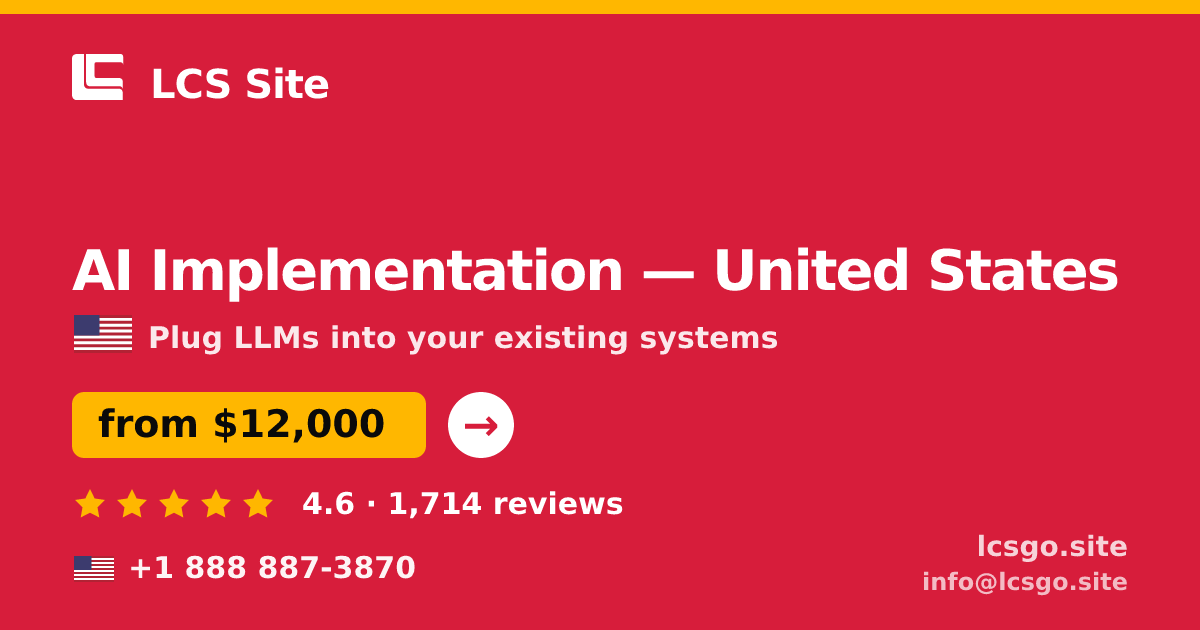 AI Implementation in United States — from $12,000, rated 4.6/5 by 1714 clients. LCS Site.