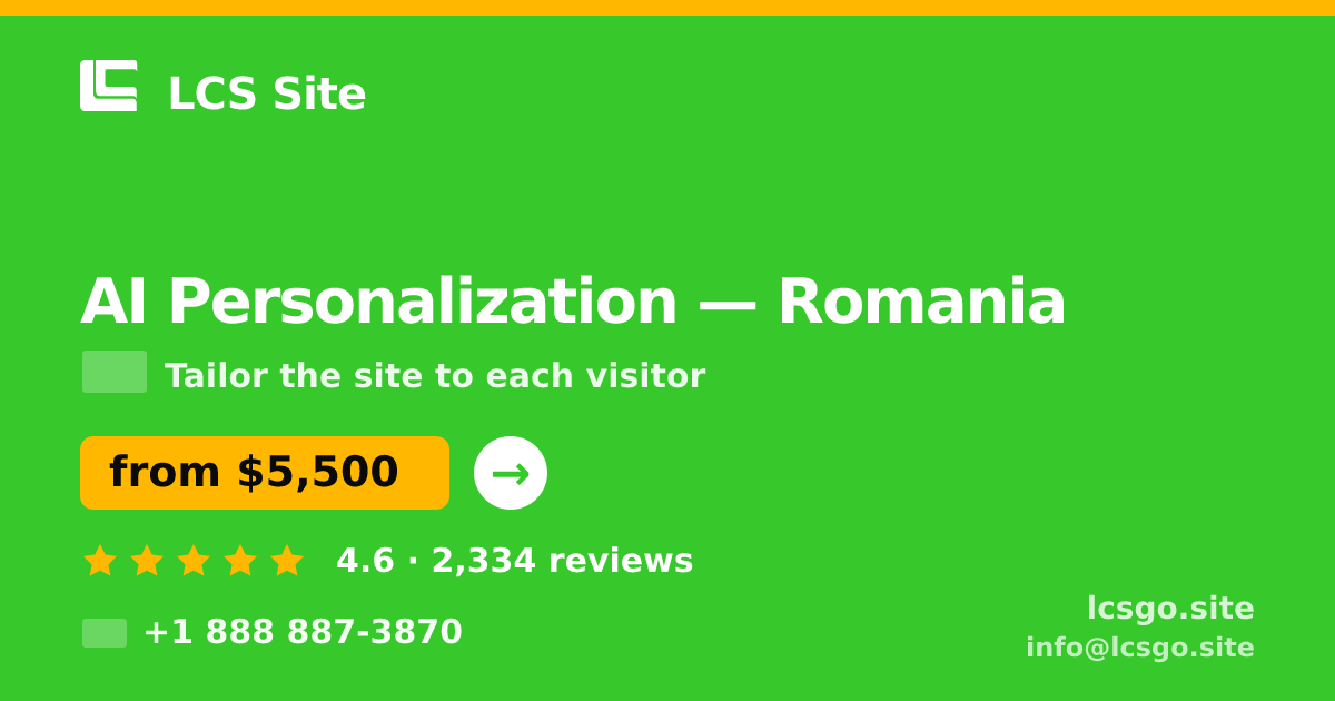AI Personalization in Romania — from $5,500, rated 4.6/5 by 2334 clients. LCS Site.