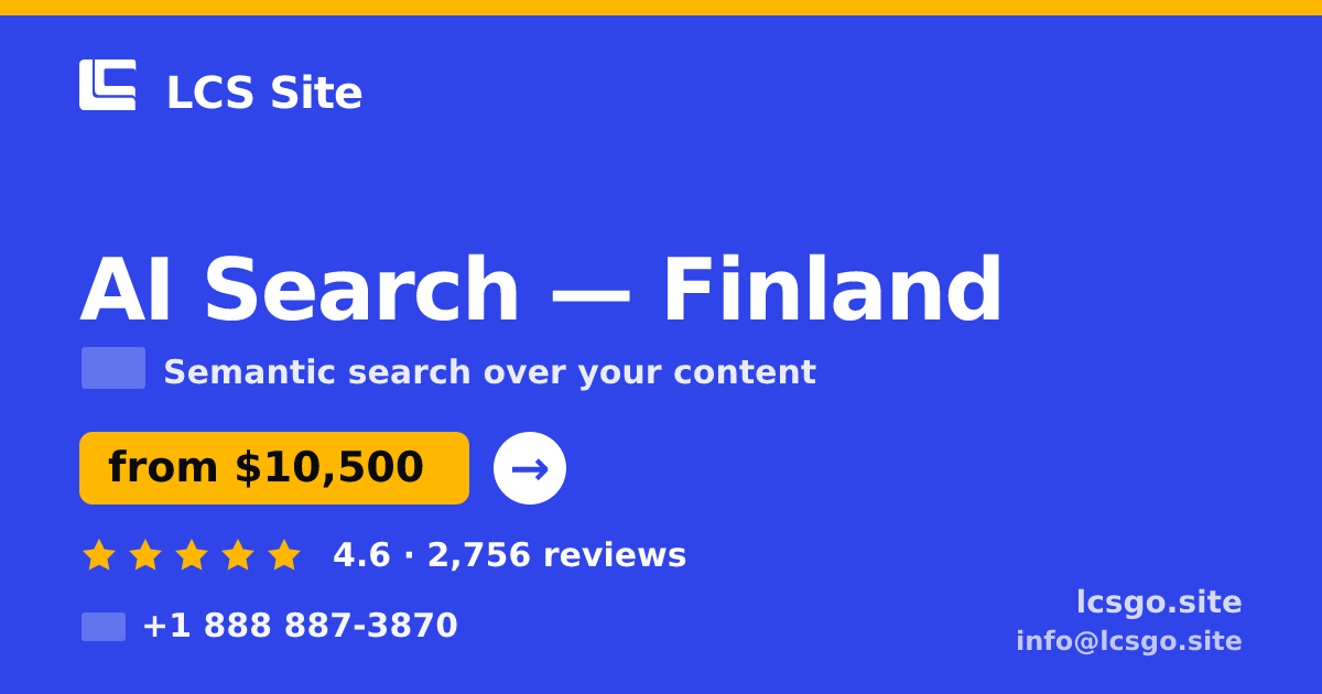 AI Search in Finland — from $10,500, rated 4.6/5 by 2756 clients. LCS Site.