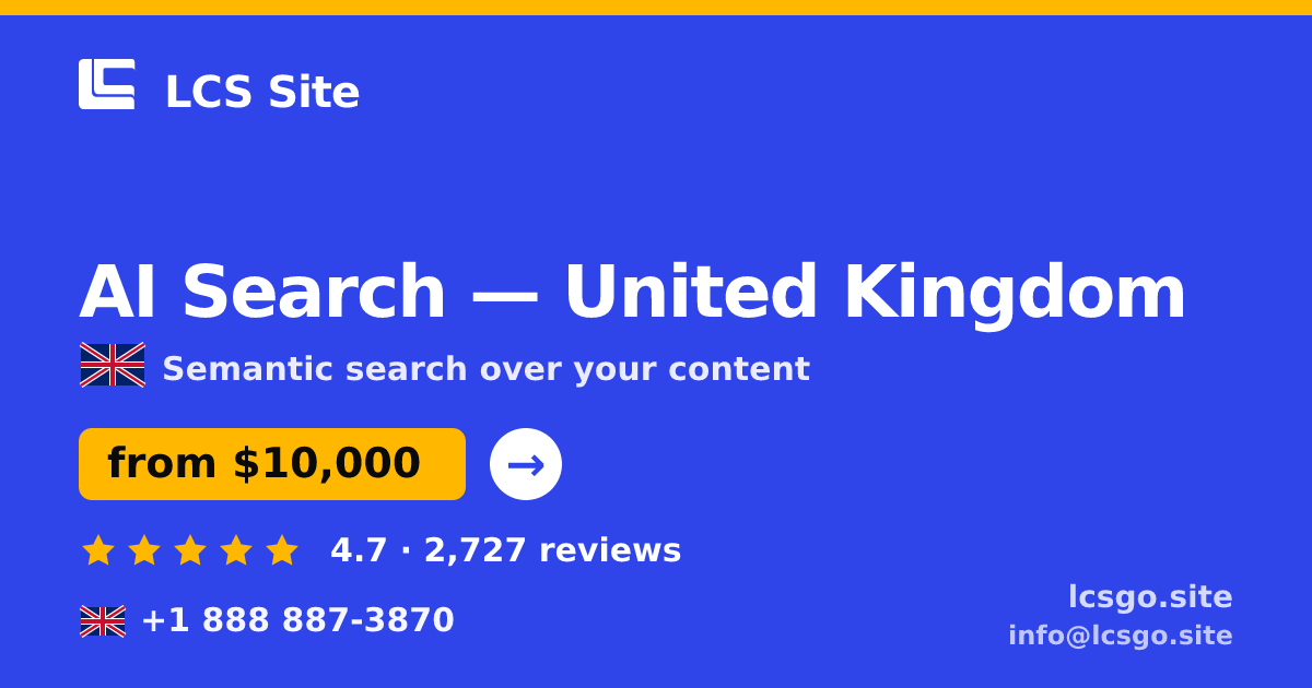 AI Search in United Kingdom — from $10,000, rated 4.7/5 by 2727 clients. LCS Site.