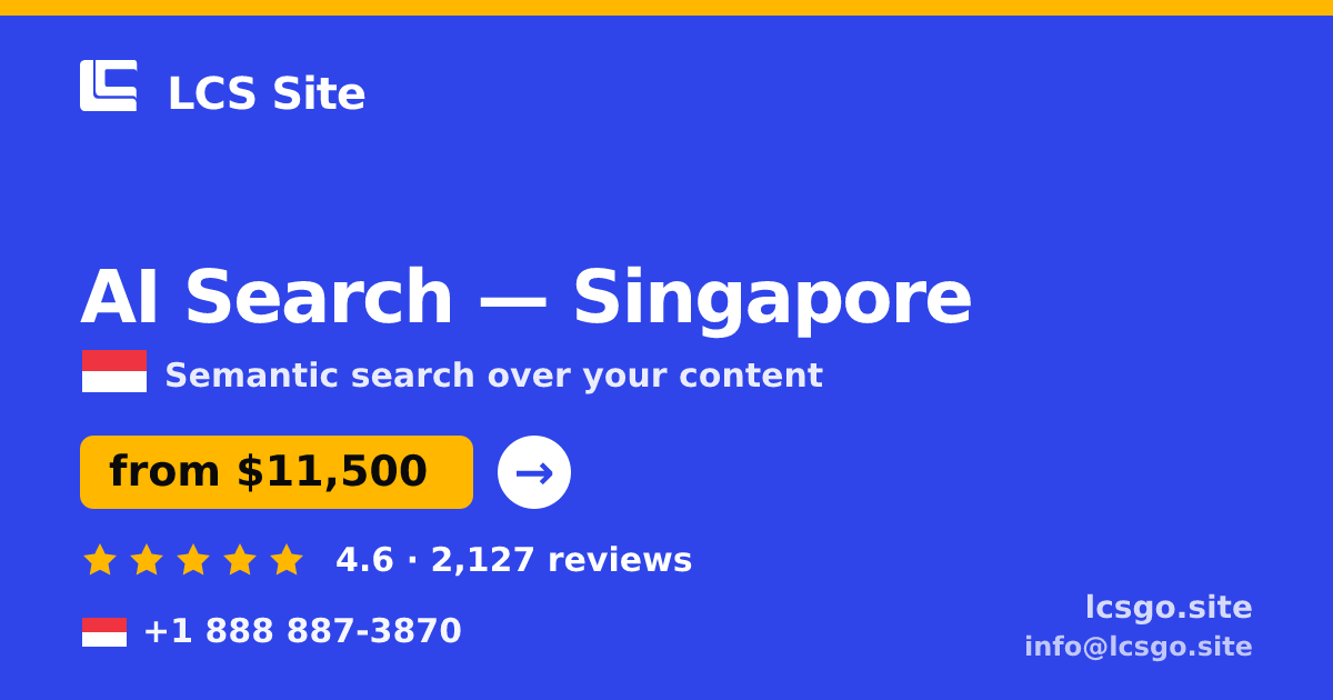 AI Search in Singapore — from $11,500, rated 4.6/5 by 2127 clients. LCS Site.