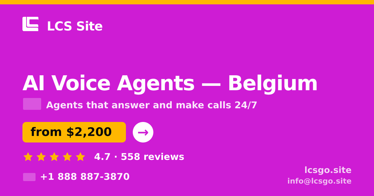 AI Voice Agents in Belgium — from $2,200/mo, rated 4.7/5 by 558 clients. LCS Site.