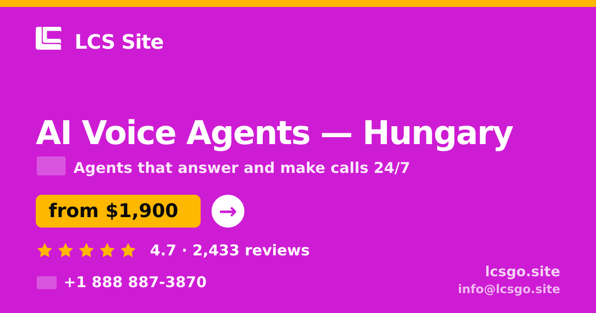 AI Voice Agents in Hungary — from $1,900/mo, rated 4.7/5 by 2433 clients. LCS Site.