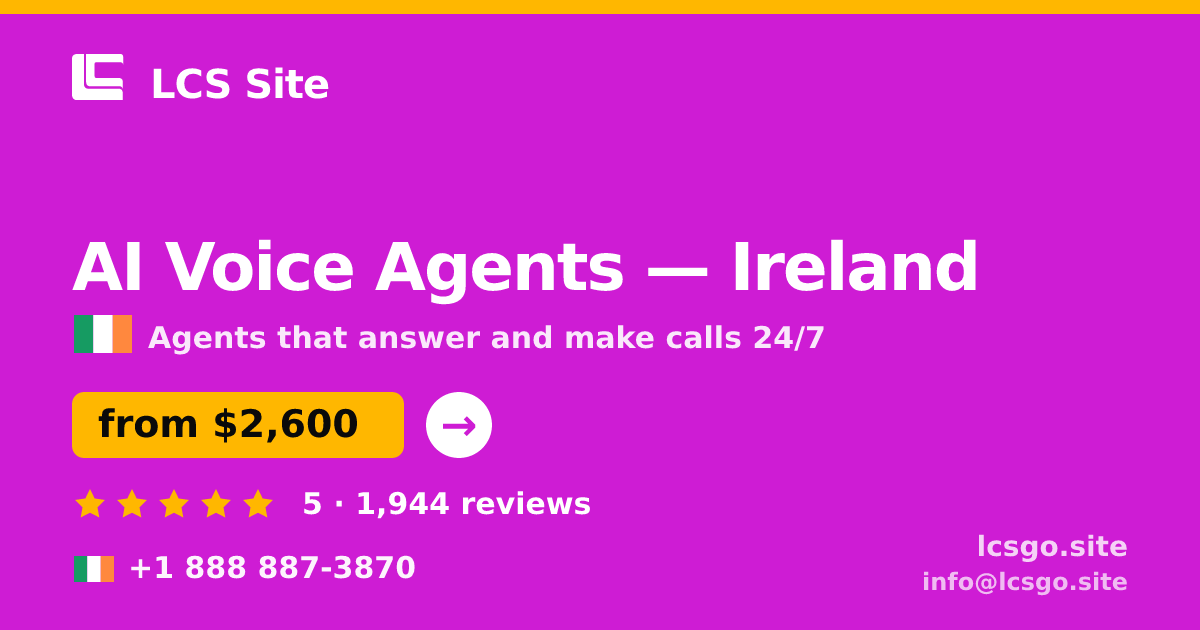 AI Voice Agents in Ireland — from $2,600/mo, rated 5/5 by 1944 clients. LCS Site.