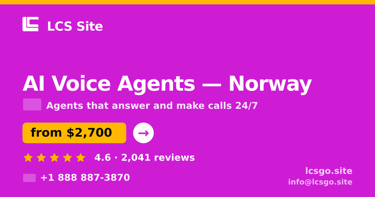 AI Voice Agents in Norway — from $2,700/mo, rated 4.6/5 by 2041 clients. LCS Site.