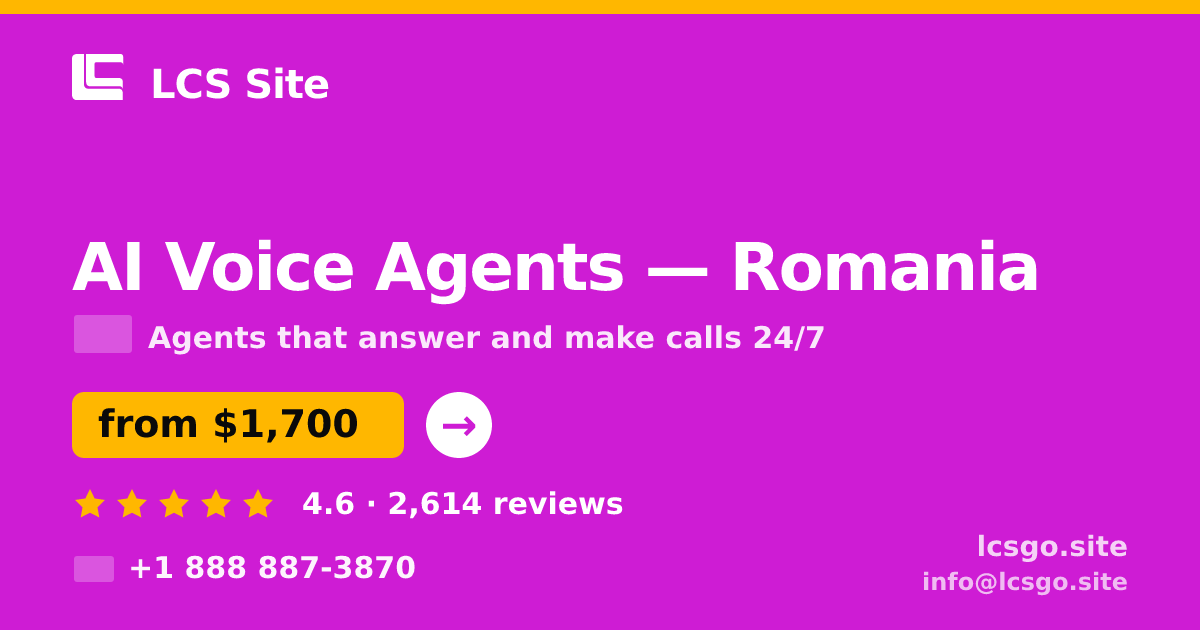 AI Voice Agents in Romania — from $1,700/mo, rated 4.6/5 by 2614 clients. LCS Site.