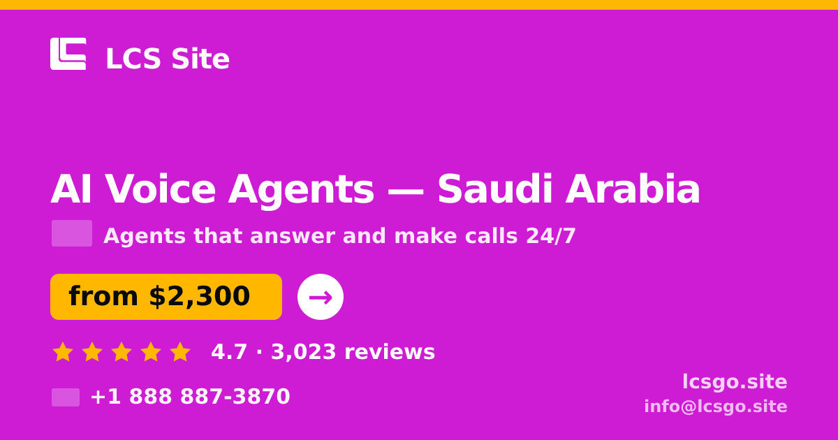 AI Voice Agents in Saudi Arabia — from $2,300/mo, rated 4.7/5 by 3023 clients. LCS Site.